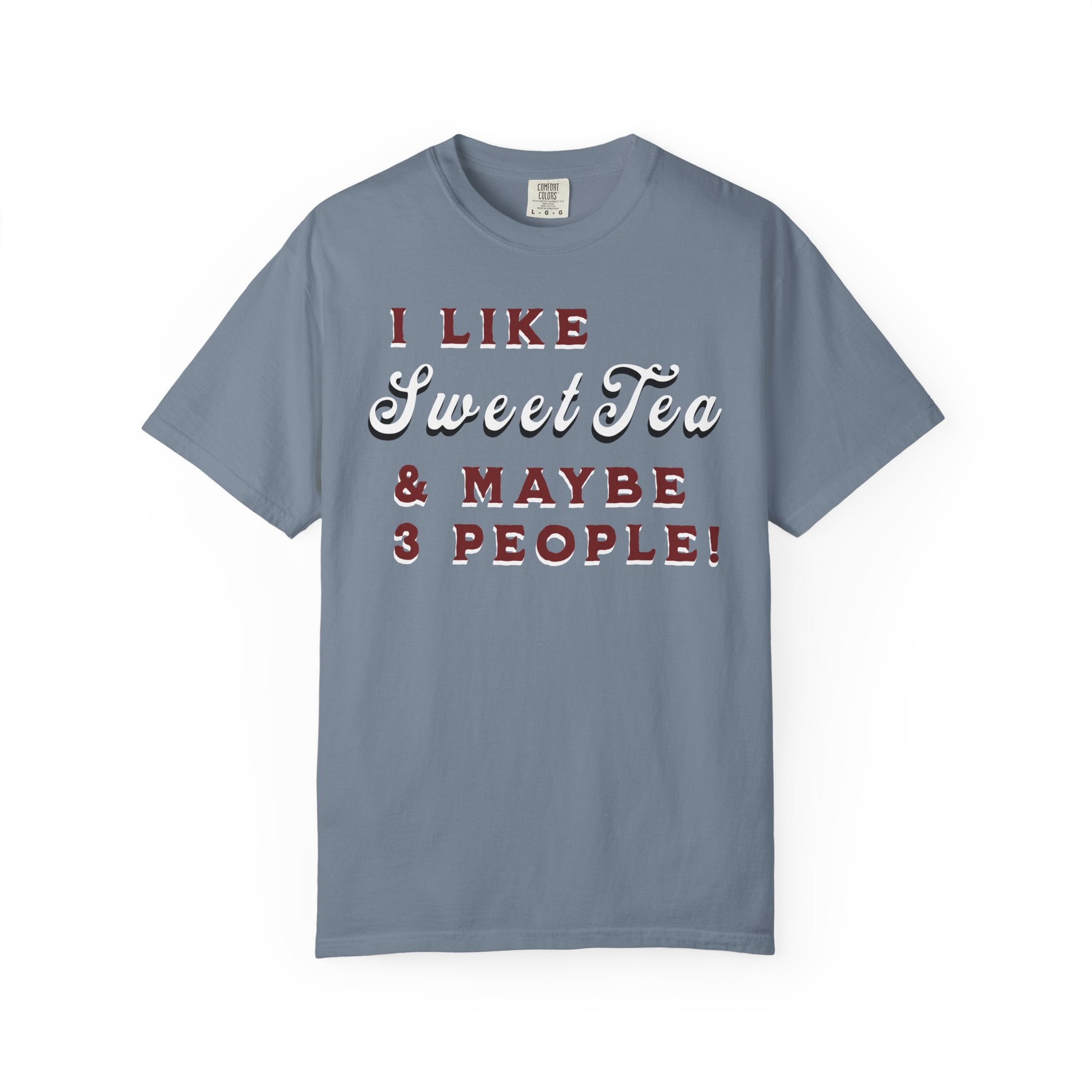 Gray t-shirt with text 'I LIKE Sweet Tea & MAYBE 3 PEOPLE!' on a white background