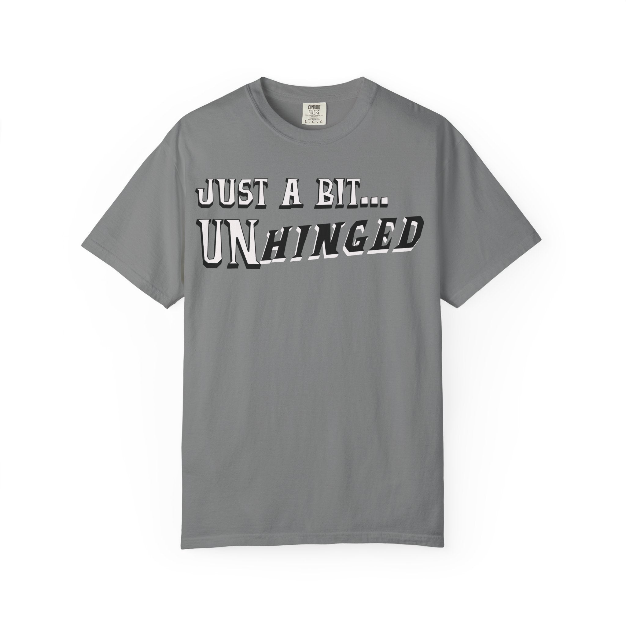 Gray t-shirt with 'Just a Bit... Unhinged' text on a white background