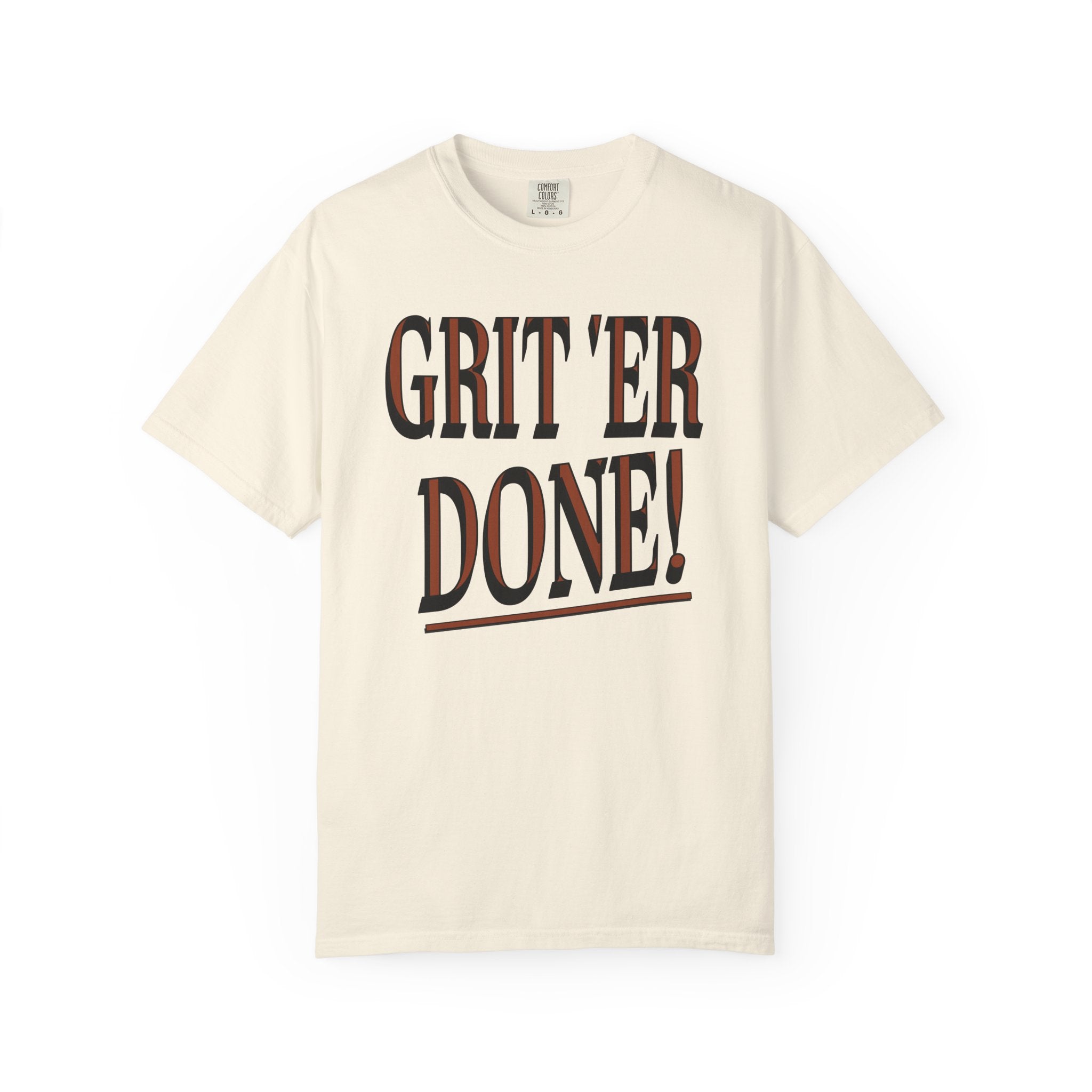Beige t-shirt with 'GRIT'ER DONE!' text on a white background