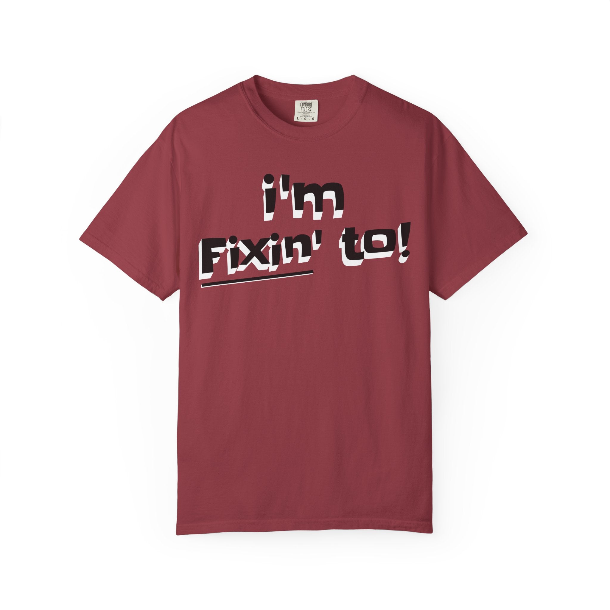 Maroon t-shirt with 'I'm Fixin' to!' text on a white background