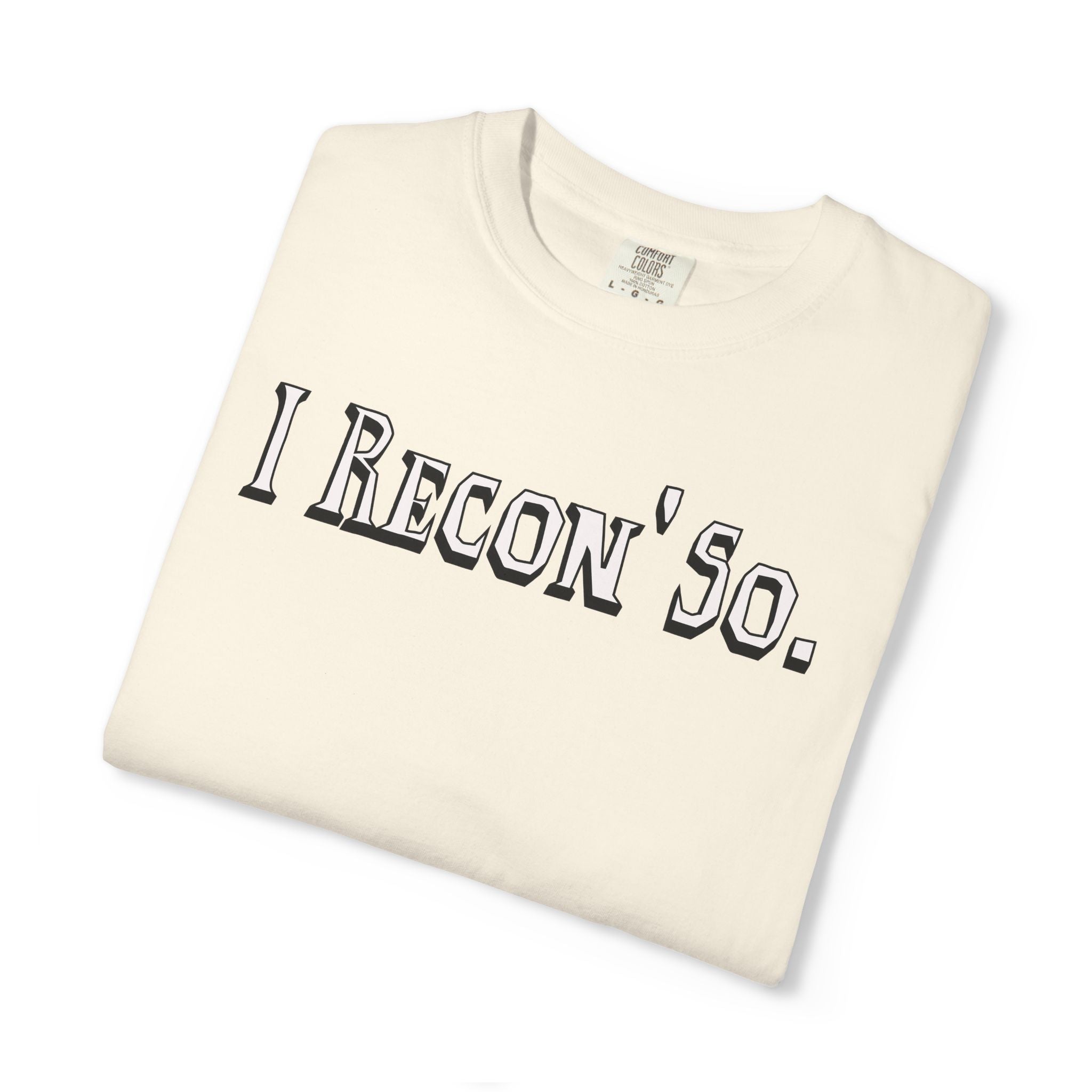 I Recon' So.