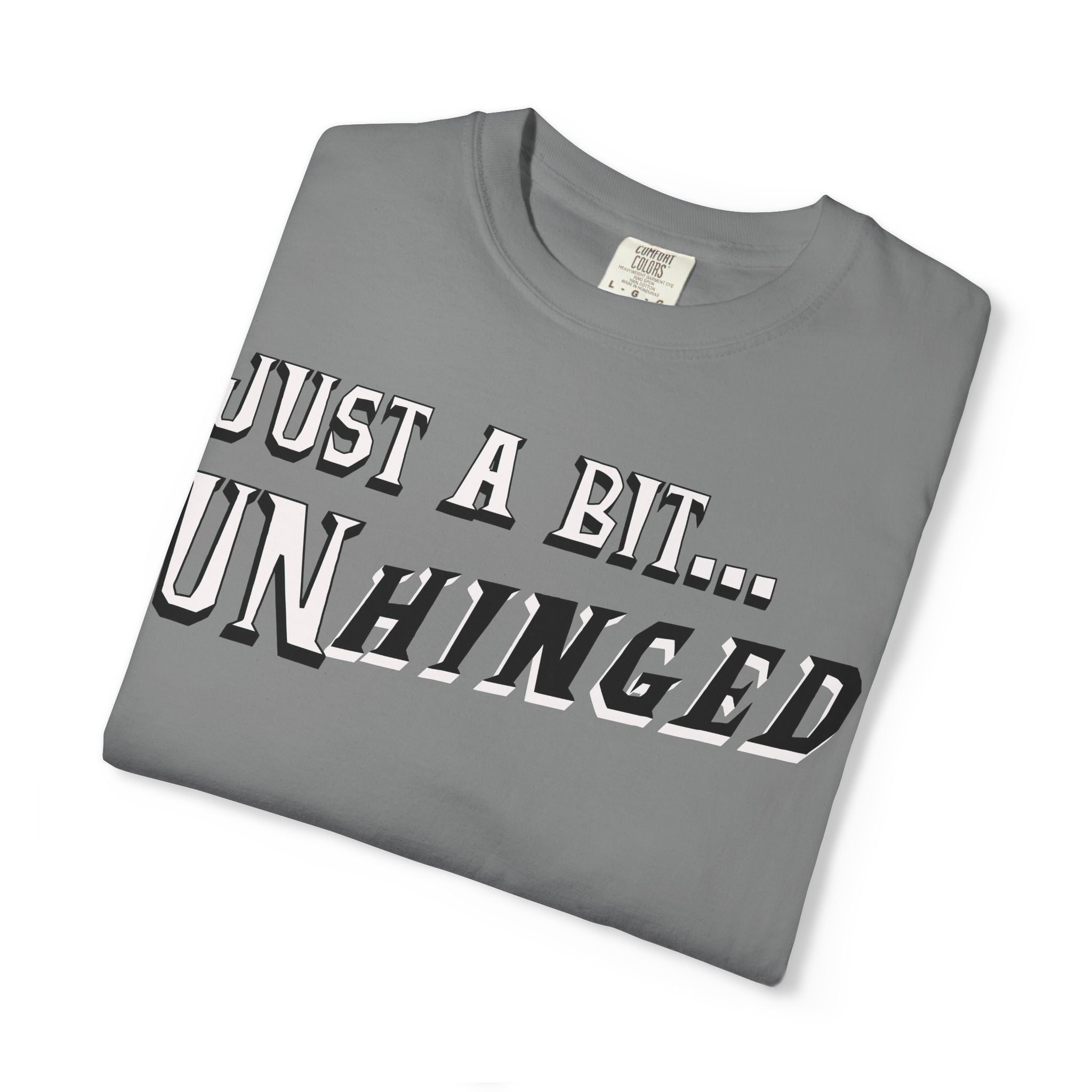 Gray t-shirt with 'Just a Bit... Unhinged' text on a white background