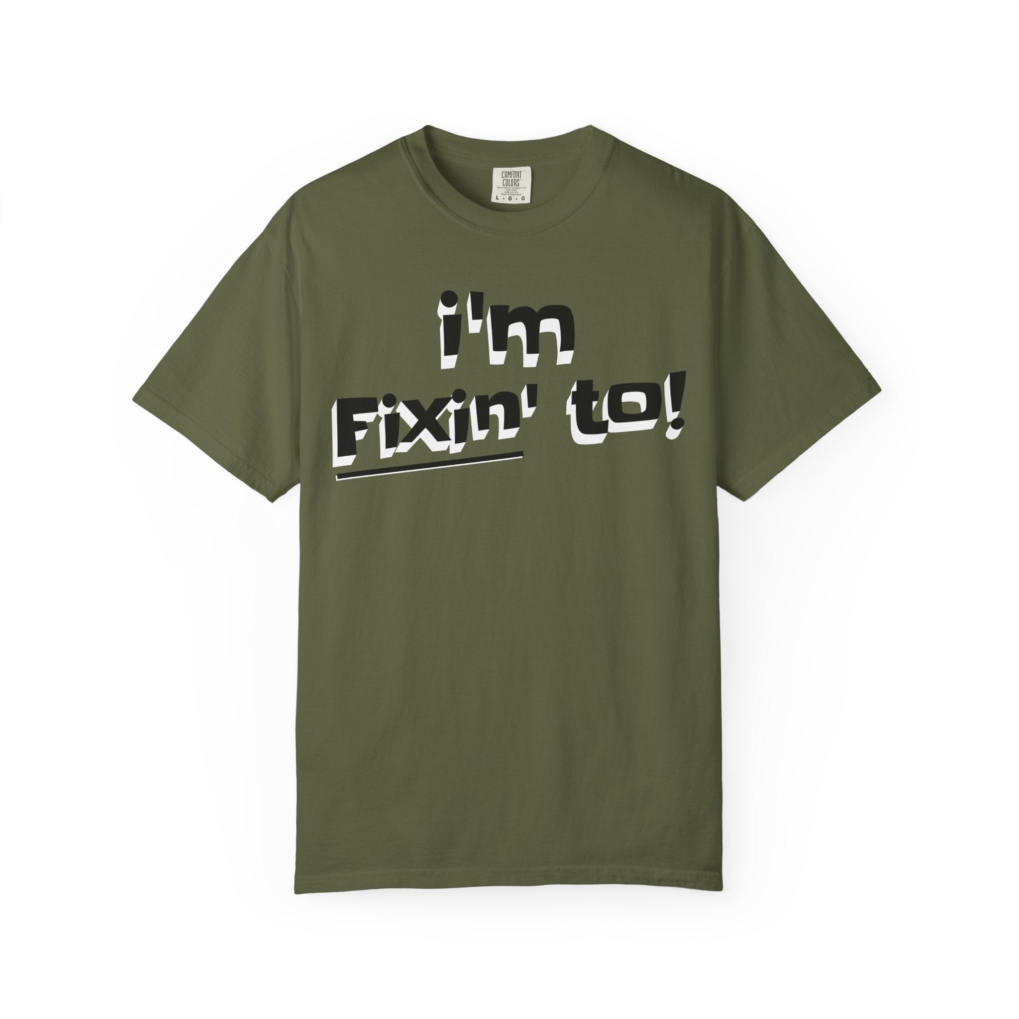 Green t-shirt with 'I'm Fixin' to!' text on a white background