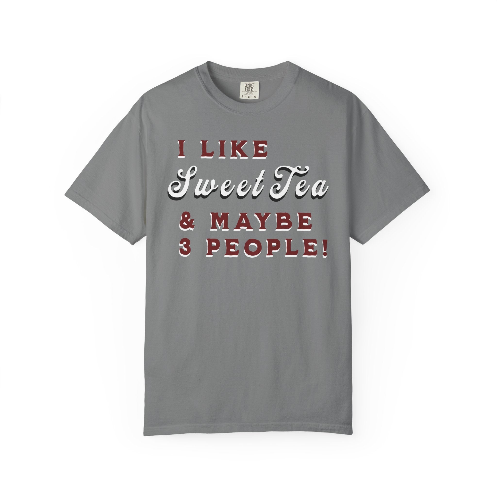 Gray t-shirt with text 'I LIKE Sweet Tea & MAYBE 3 PEOPLE!' on a white background