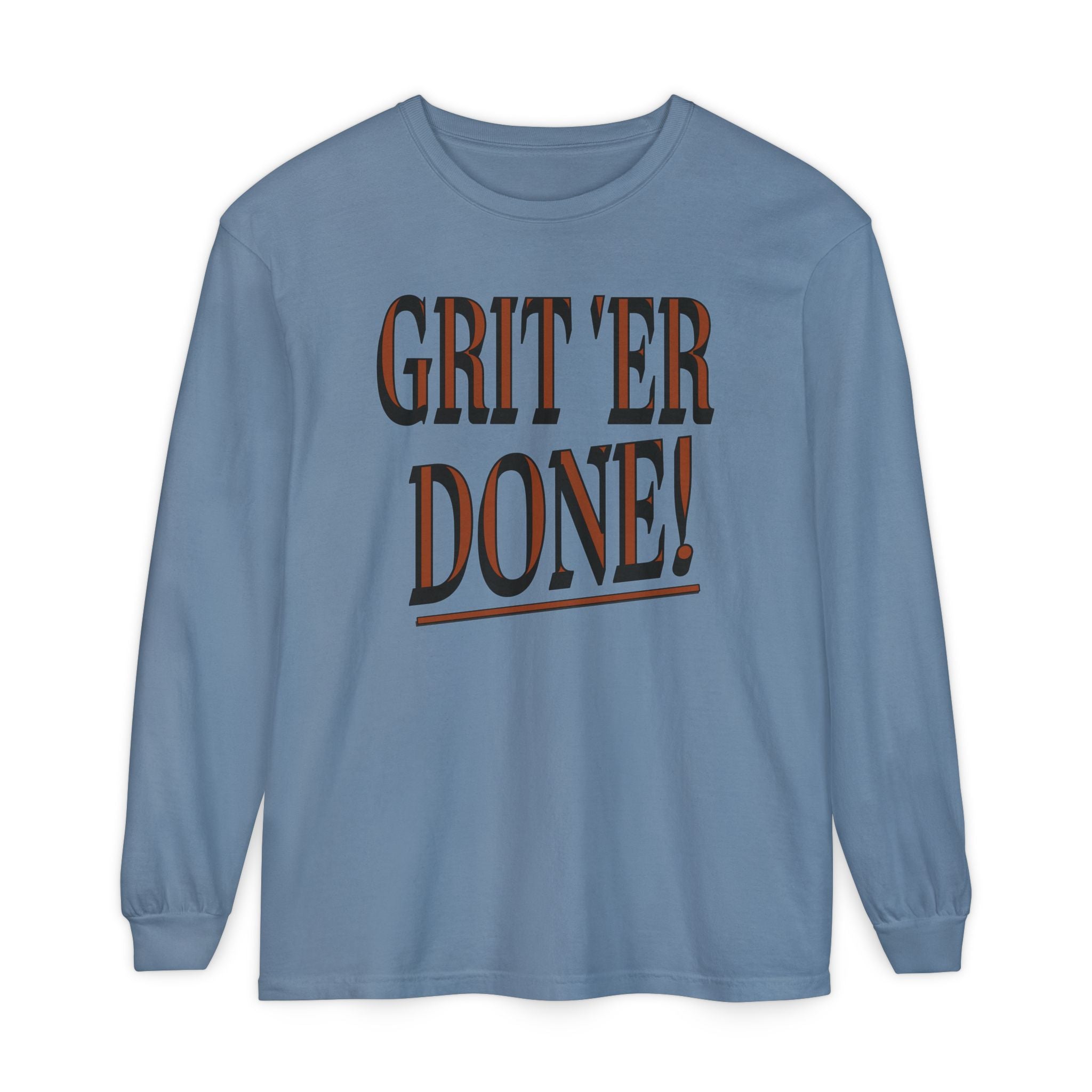 Grit 'Er Done! Long-Sleeve Tee
