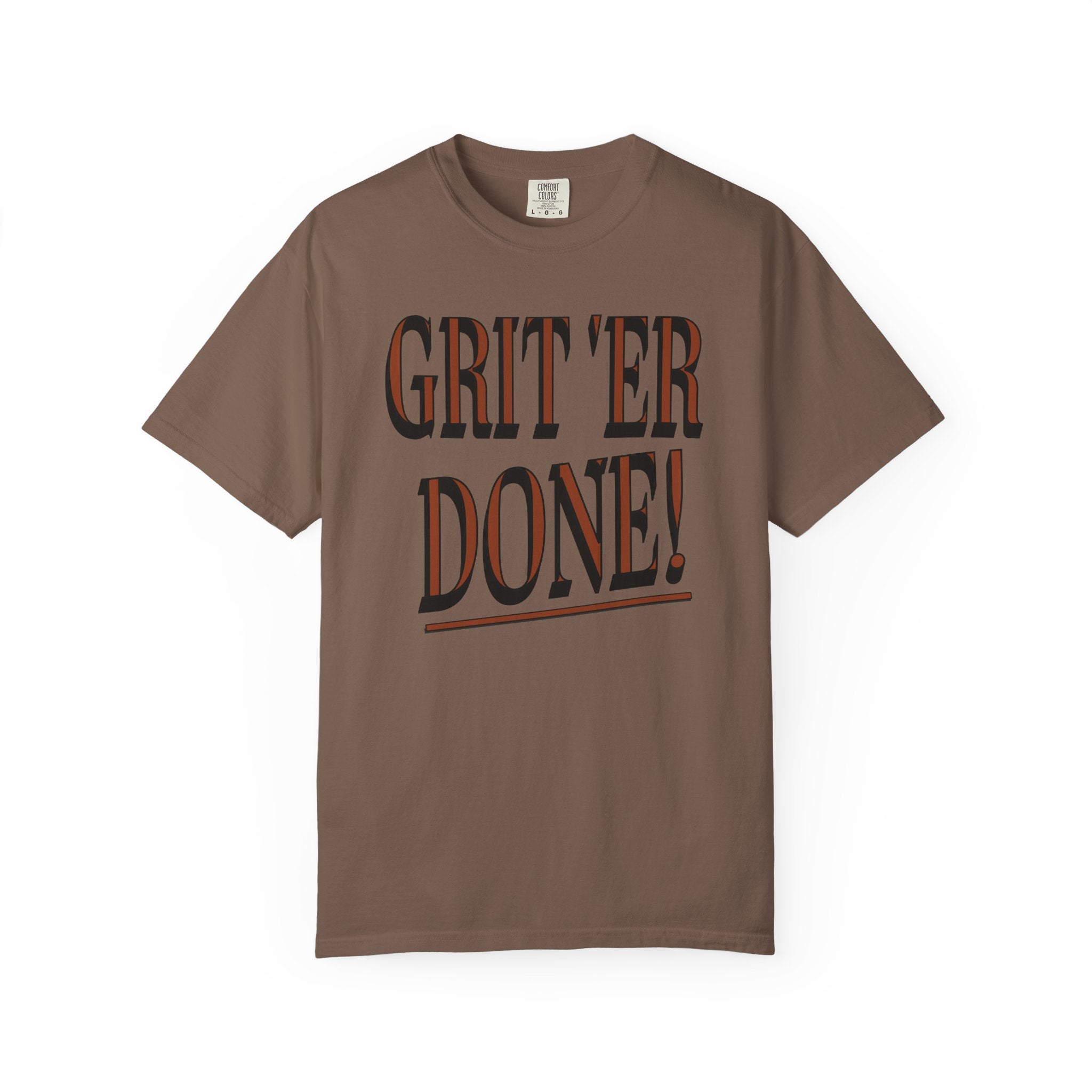 Brown t-shirt with 'GRIT'ER DONE!' text on a white background