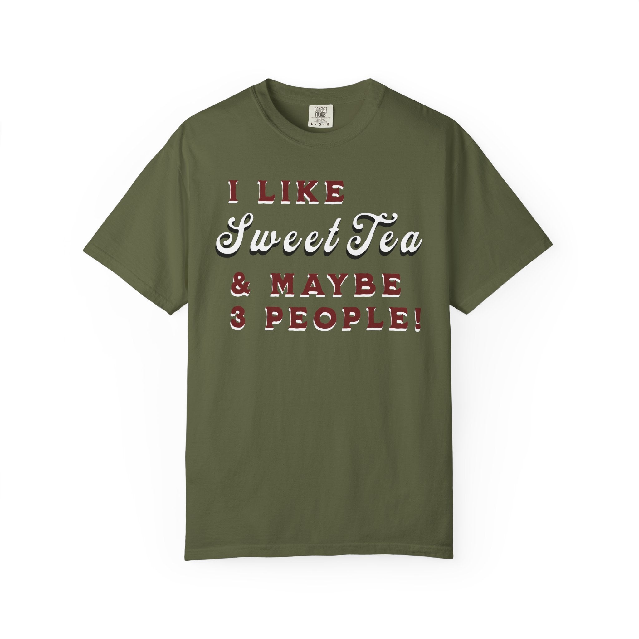 Green t-shirt with text 'I LIKE Sweet Tea & MAYBE 3 PEOPLE!' on a white background