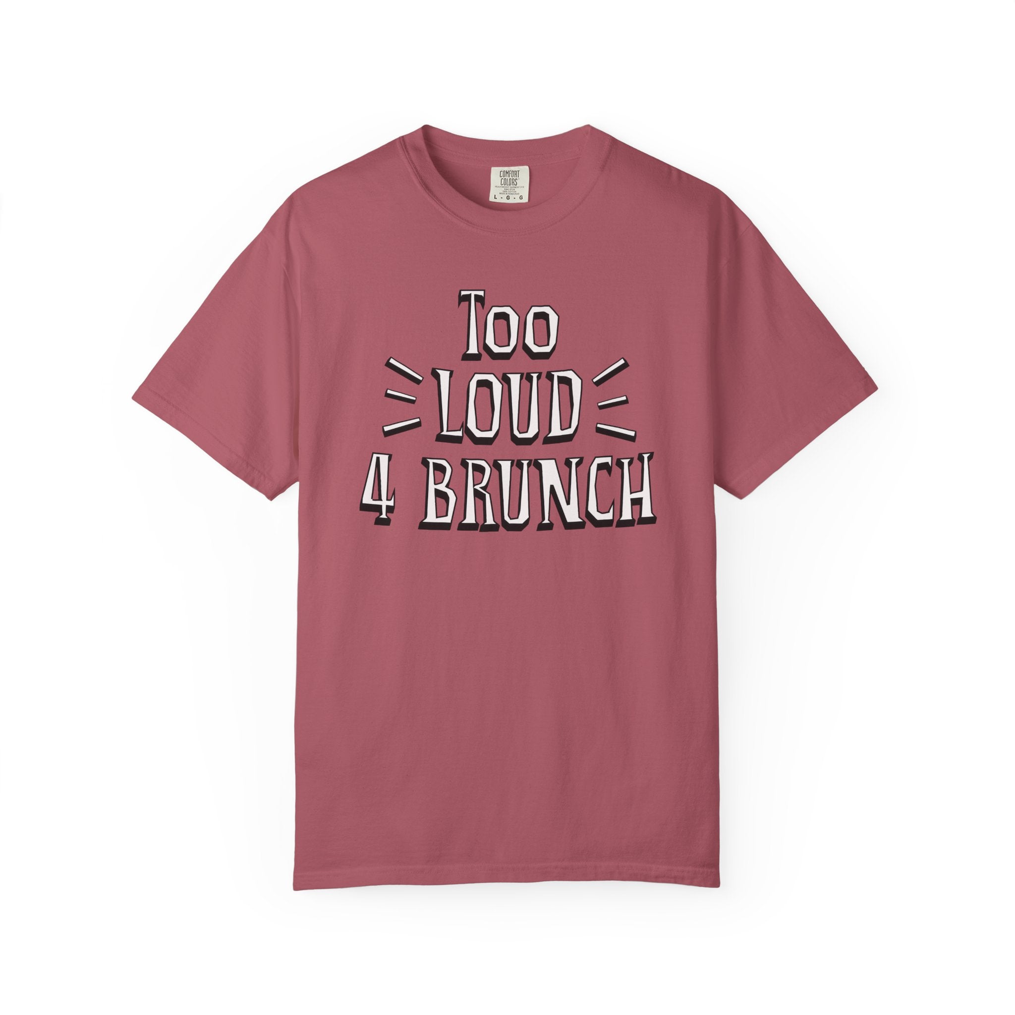 Mauve t-shirt with 'Too Loud 4 Brunch' text on a white background
