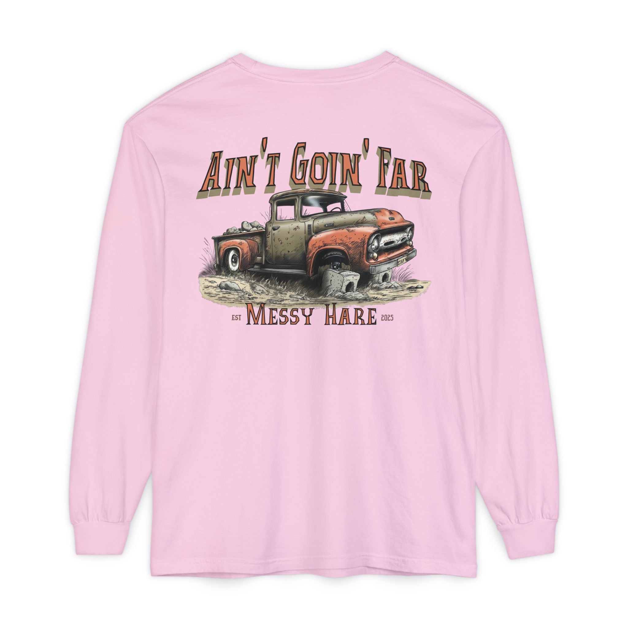 Ain't Goin' Far Long Sleeve Tee