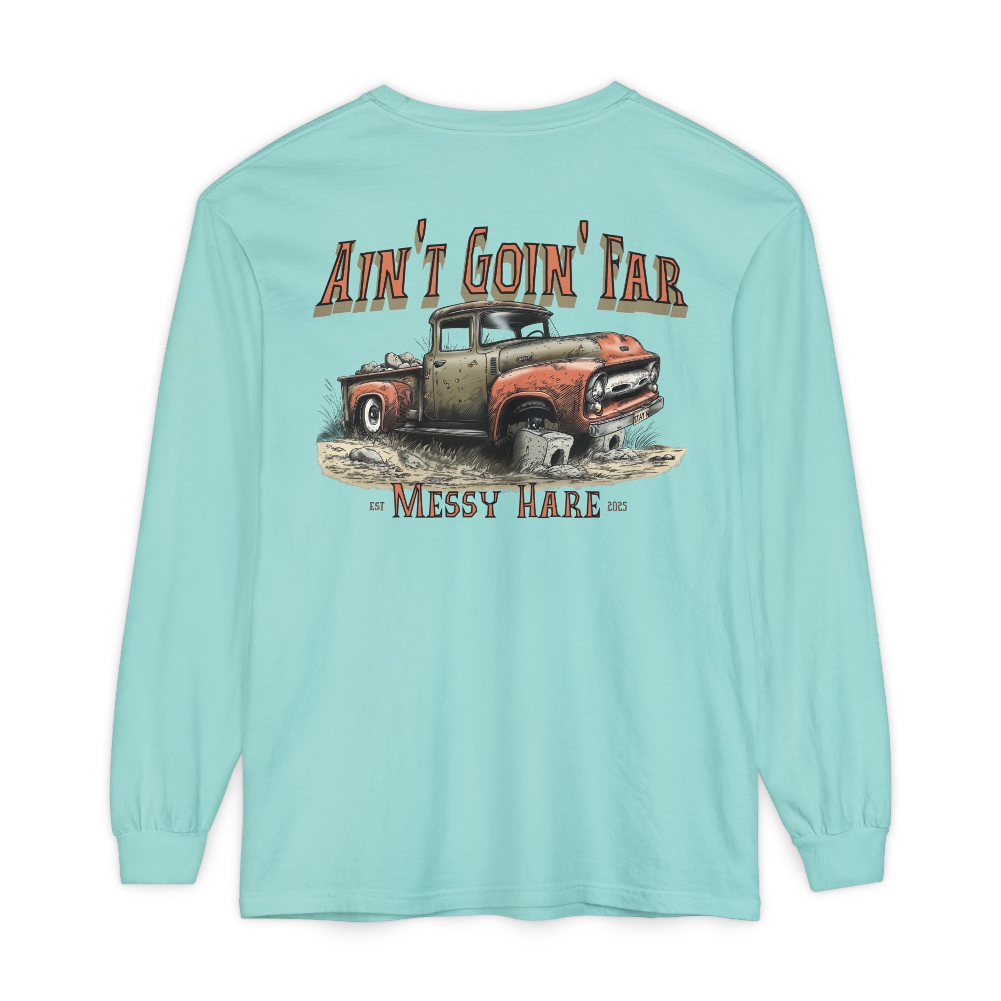 Ain't Goin' Far Long Sleeve Tee
