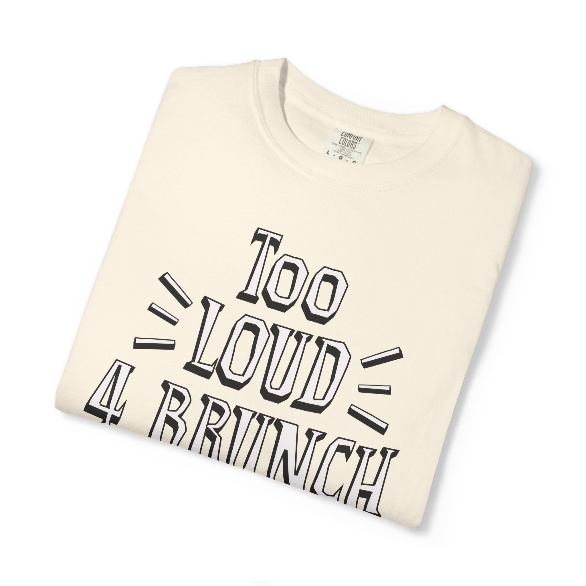 Folded t-shirt with 'Too Loud Brunch' text on a white background