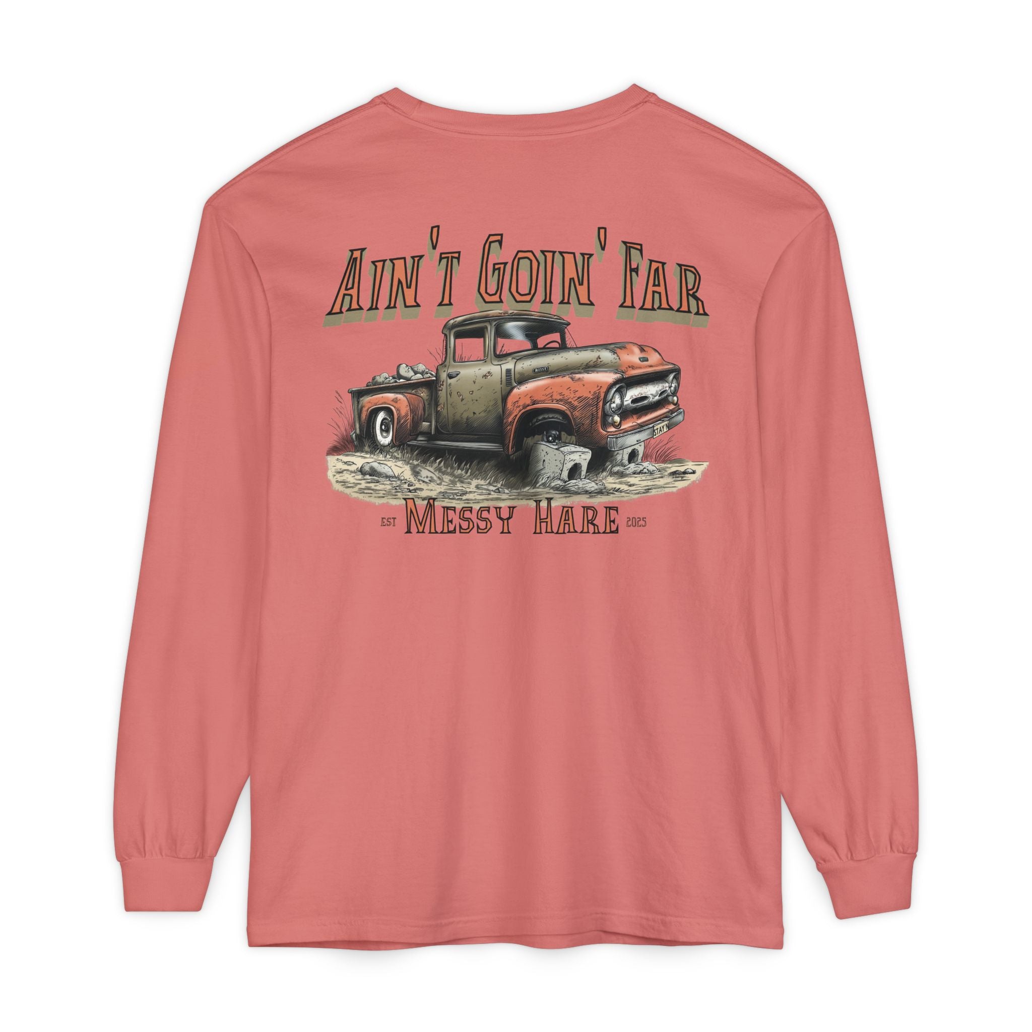 Ain't Goin' Far Long Sleeve Tee