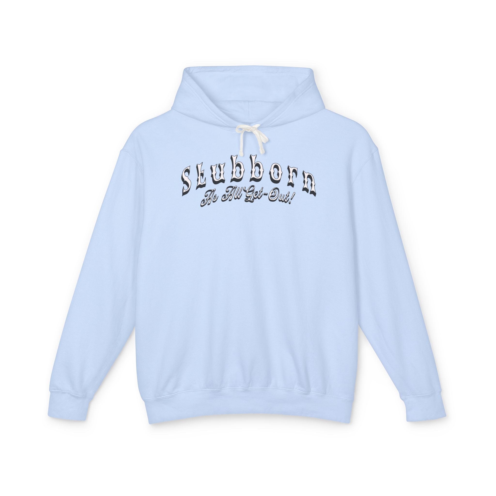 Stubborn As All Get-Out Hoodie (No Pocket)