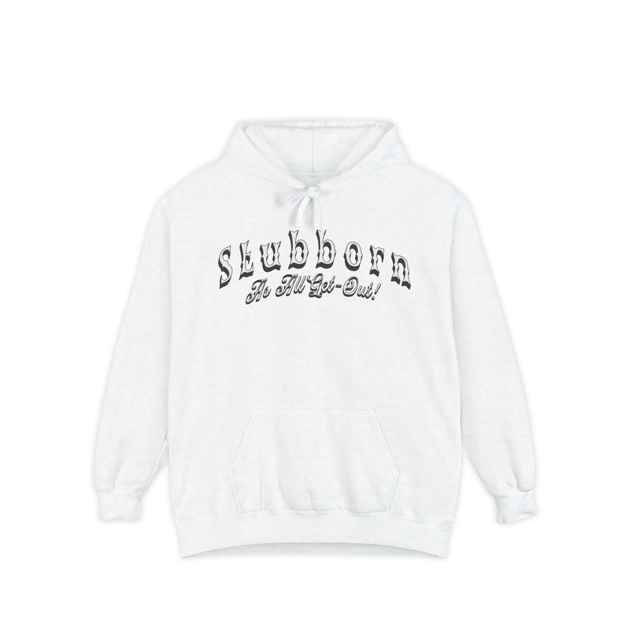 Stubborn As All Get-Out Pocket Hoodie