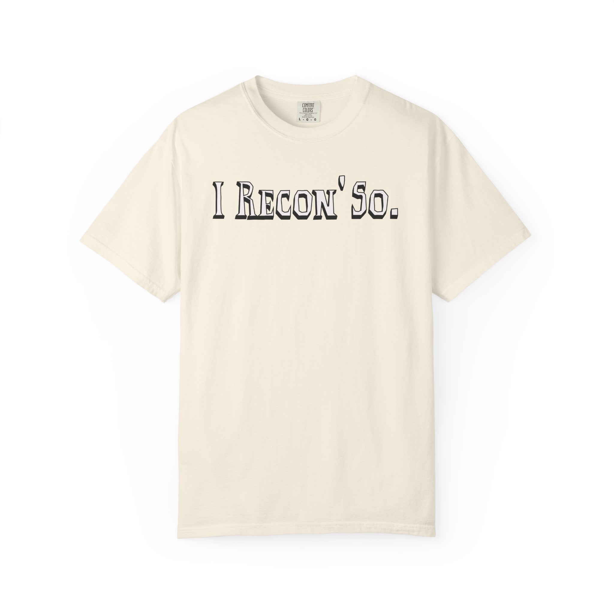I Recon' So.