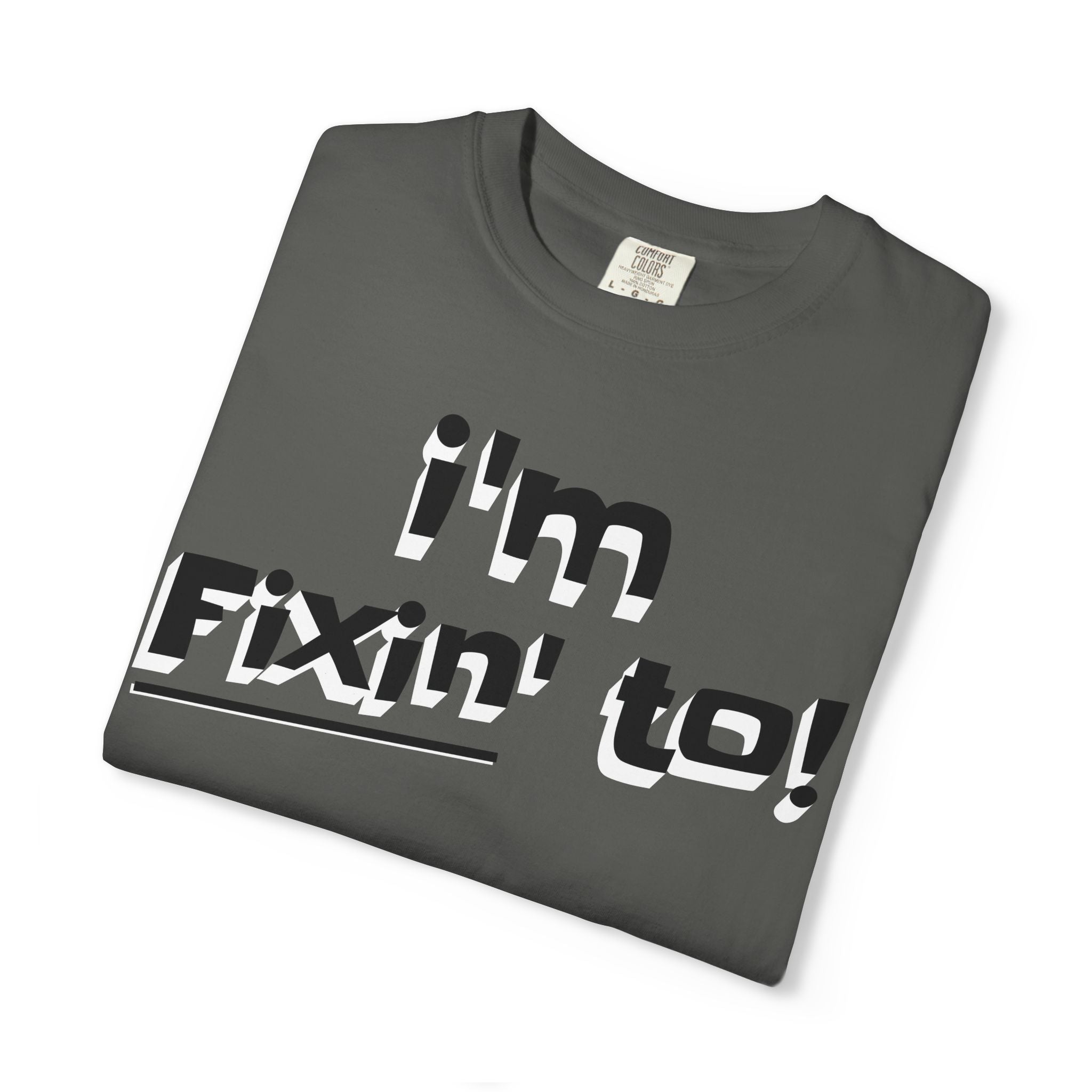 Gray t-shirt with 'I'm Fixin' to!' text on a white background