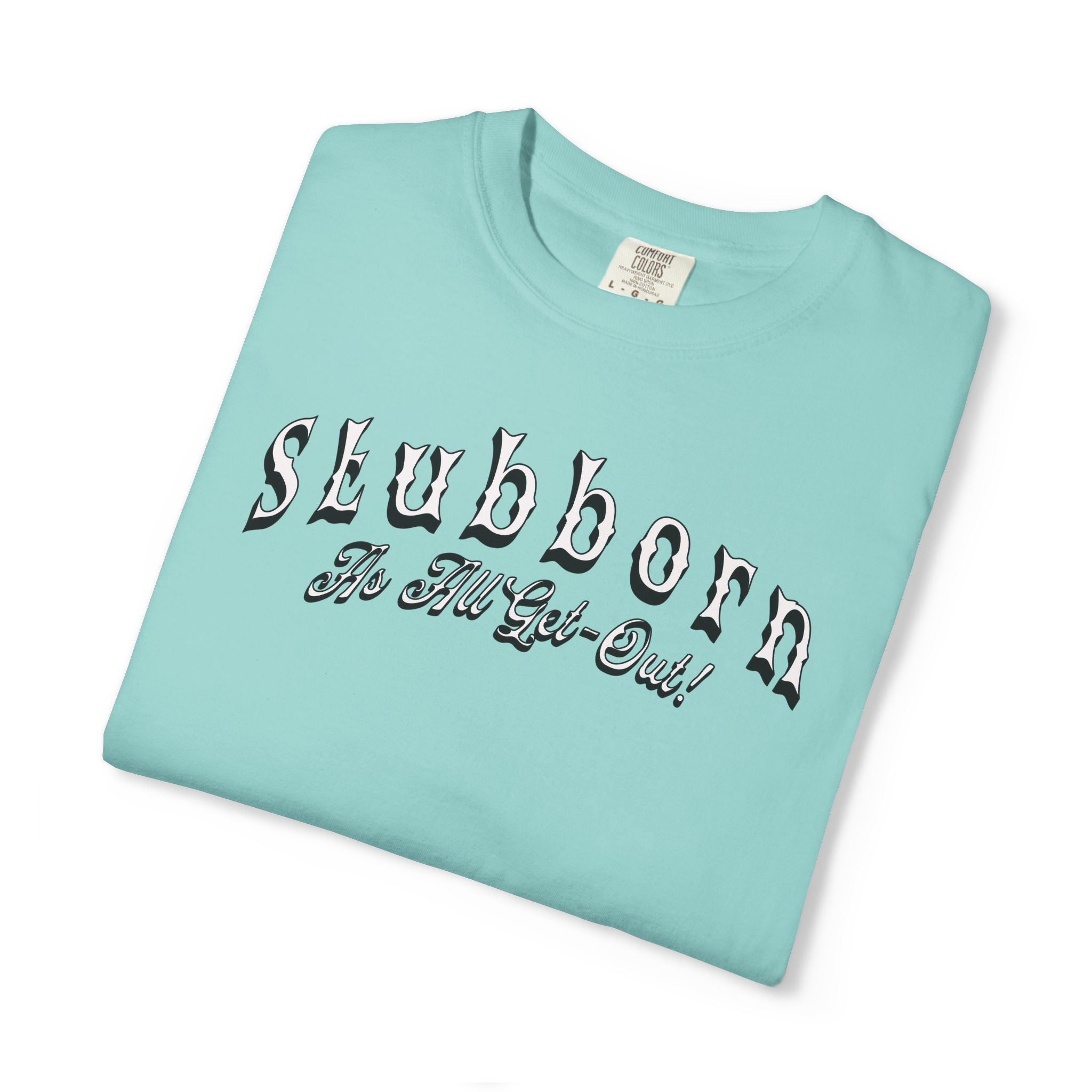 Light blue t-shirt with 'Slubborn The All-Get-Out!' text on a white background