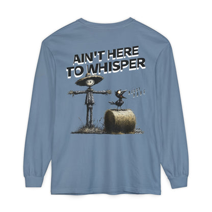 Ain't Here to Whisper Long-Sleeve Tee
