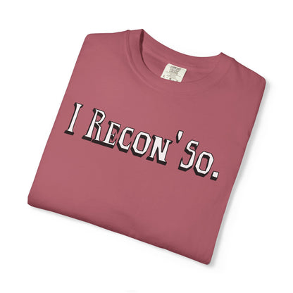I Recon' So.