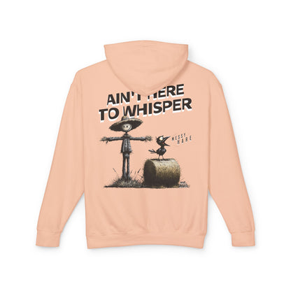 Ain't Here to Whisper Hoodie (No Pocket)