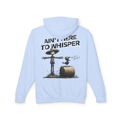 Ain't Here to Whisper Hoodie (No Pocket)