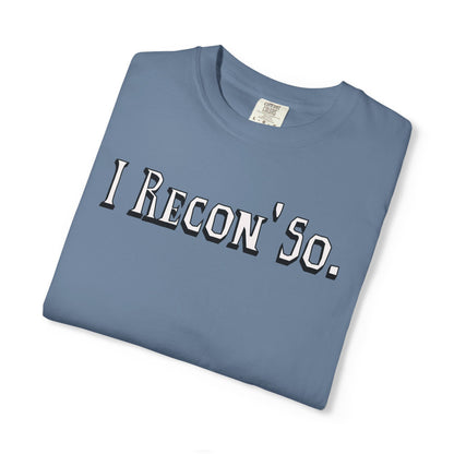I Recon' So.