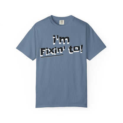 I'm Fixin' To!