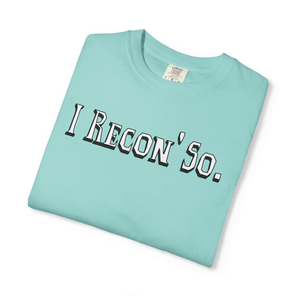 I Recon' So.