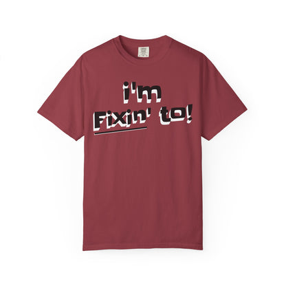 I'm Fixin' To!
