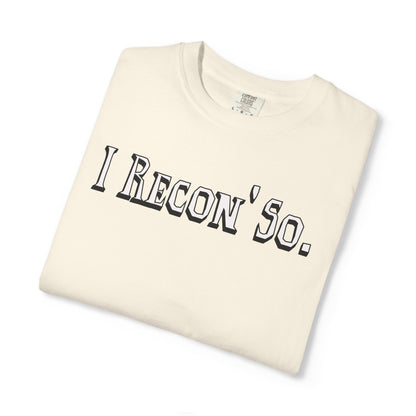 I Recon' So.