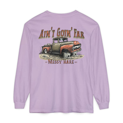 Ain't Goin' Far Long Sleeve Tee