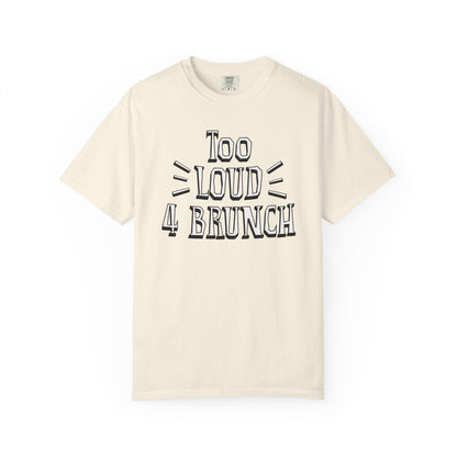 Too Loud for Brunch