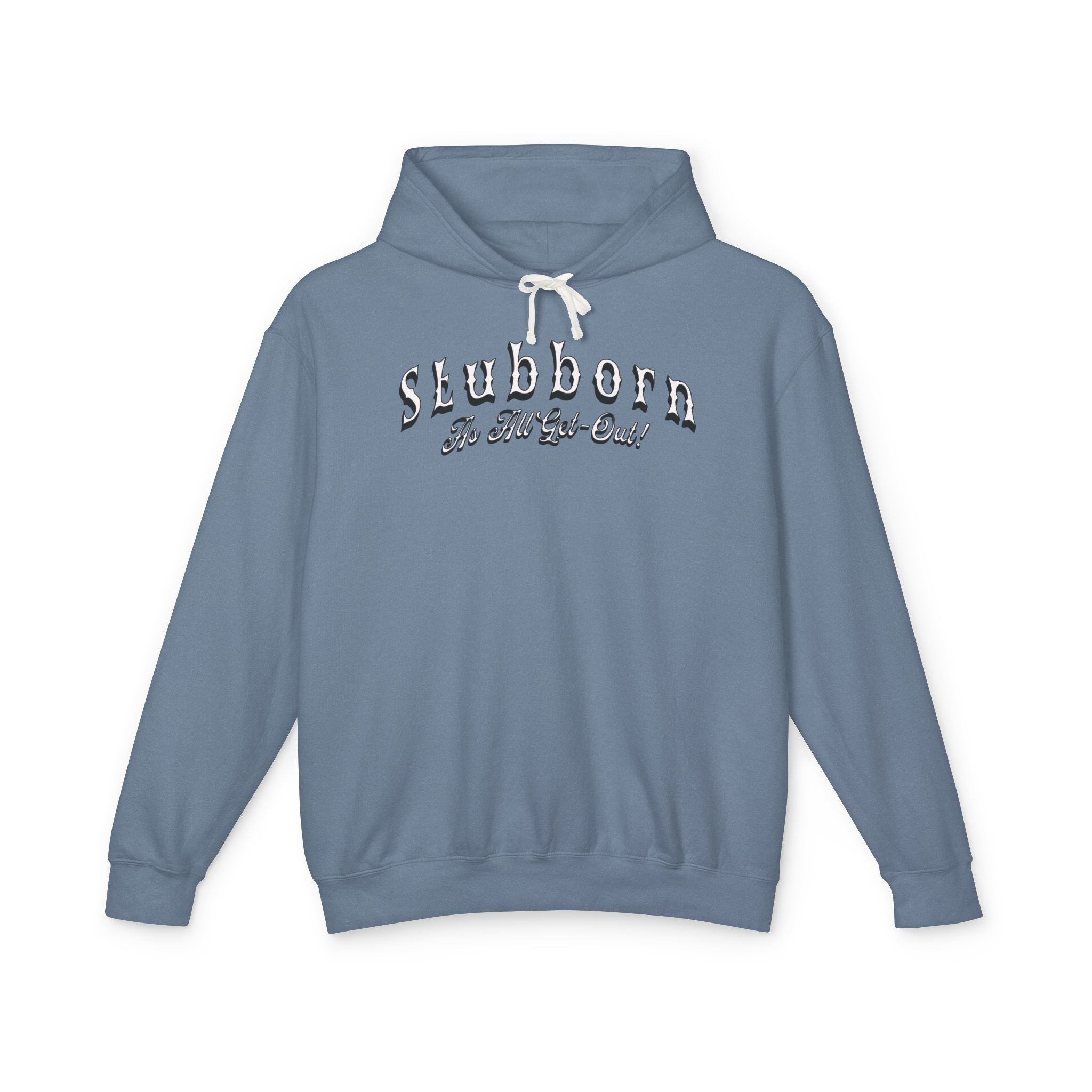 Stubborn As All Get-Out Hoodie (No Pocket)
