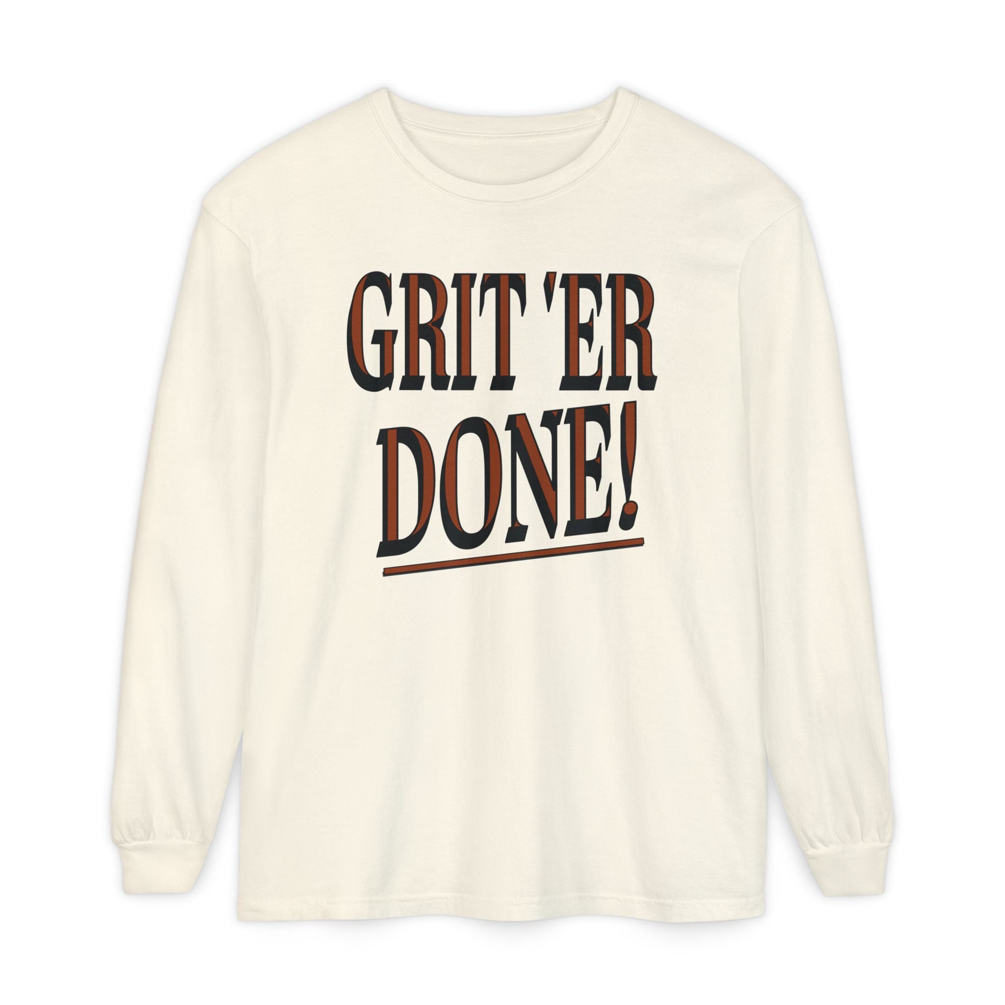 Grit 'Er Done! Long-Sleeve Tee