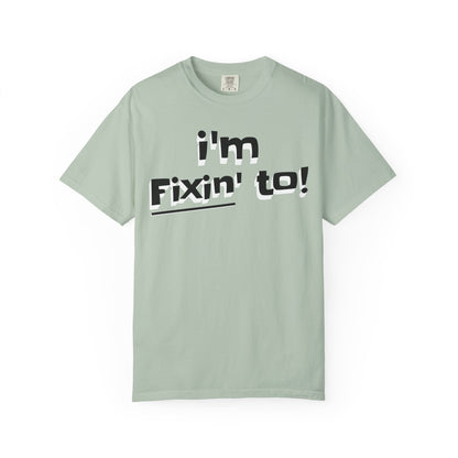 I'm Fixin' To!