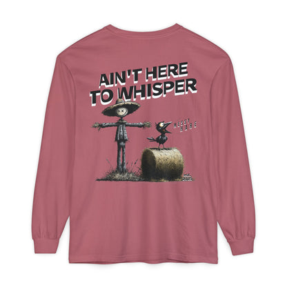 Ain't Here to Whisper Long-Sleeve Tee