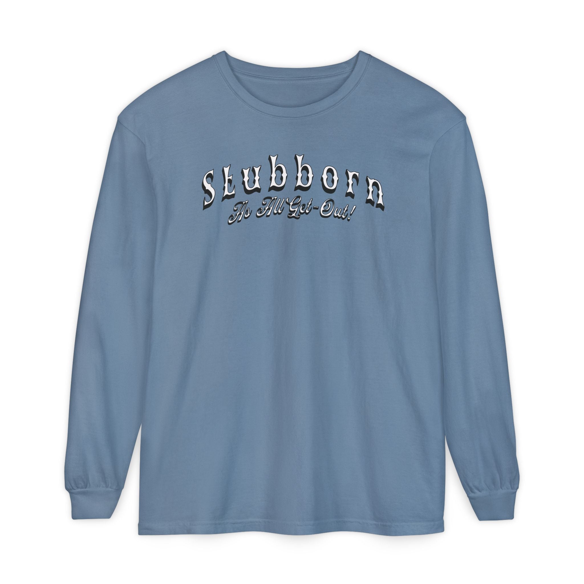 Stubborn As All Get-Out Long-Sleeve Tee