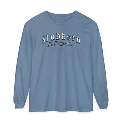Stubborn As All Get-Out Long-Sleeve Tee