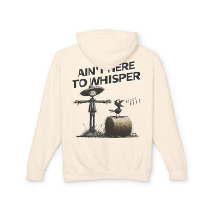 Ain't Here to Whisper Hoodie (No Pocket)