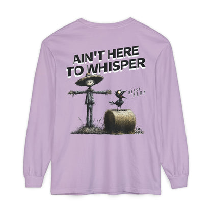 Ain't Here to Whisper Long-Sleeve Tee