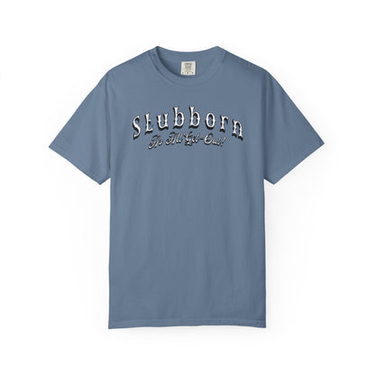 Stubborn As All Get-Out