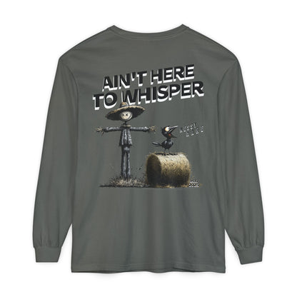 Ain't Here to Whisper Long-Sleeve Tee