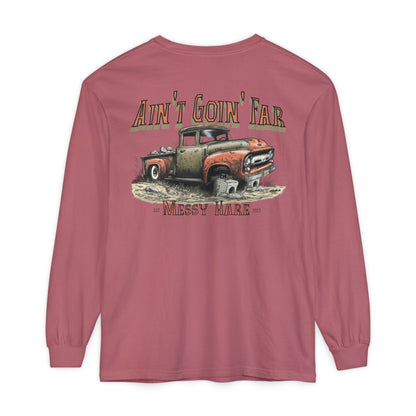 Ain't Goin' Far Long Sleeve Tee