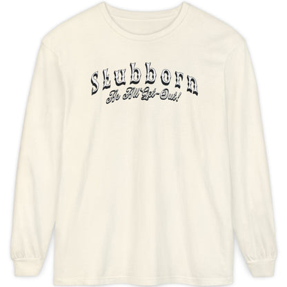Stubborn As All Get-Out Long-Sleeve Tee