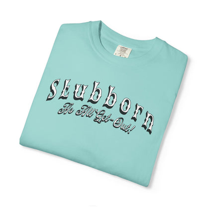 Stubborn As All Get-Out